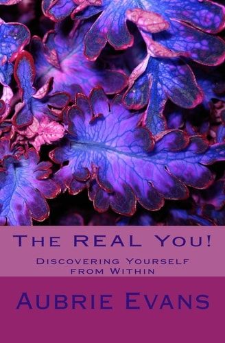 The REAL You! Discovering Yourself from Within