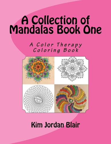 A Collection of Mandalas Book 1 A Color Therapy Coloring Book