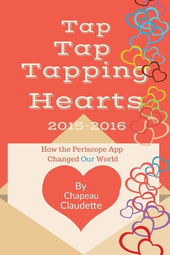 Tap Tap Tapping Hearts 2015-2016 How the Periscope App Changed Our World