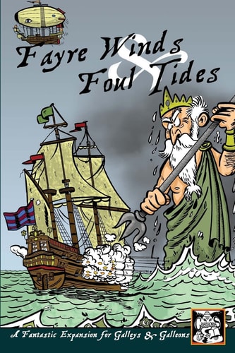 Fayre Winds and Foul Tides A Fantastic Expansion for Galleys and Galleons