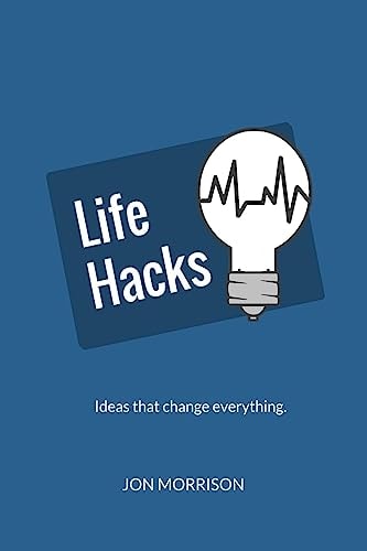 Life Hacks Nine Ideas That Will Change How You Do Everything