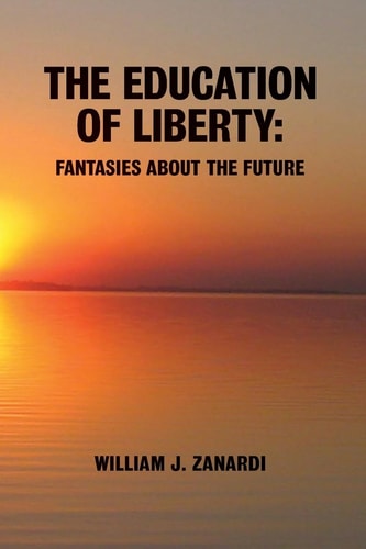 The Education of Liberty Fantasies about the Future