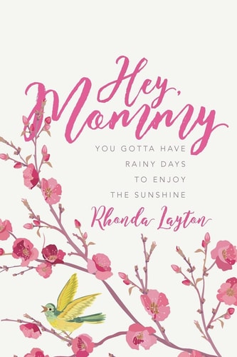 Hey, Mommy You Gotta Have Rainy Days to Enjoy the Sunshine