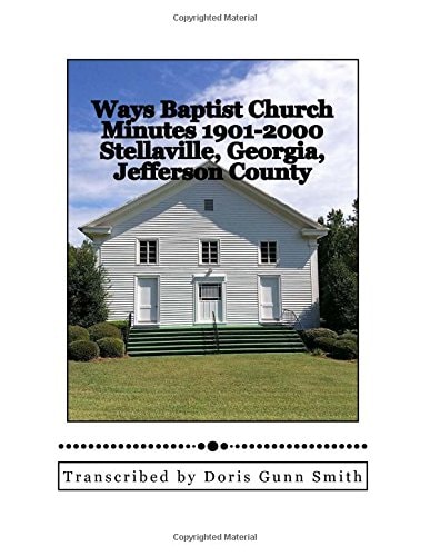 Ways Baptist Church Minutes 1901-2000, Stellaville, Georgia, Jefferson County