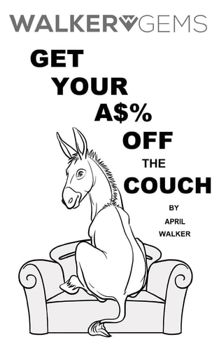 WalkerGems Get Your A$% Off The Couch: WalkerGems: Get Your A$% Off The Couch