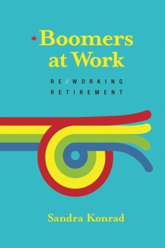 Boomers at Work Re/Working Retirement