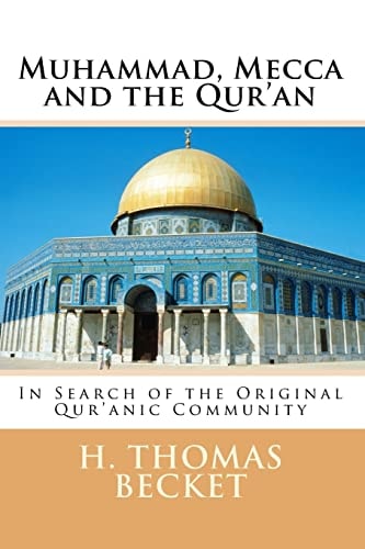 Muhammad, Mecca and the Qur'an In Search of the Original Qur'anic Community