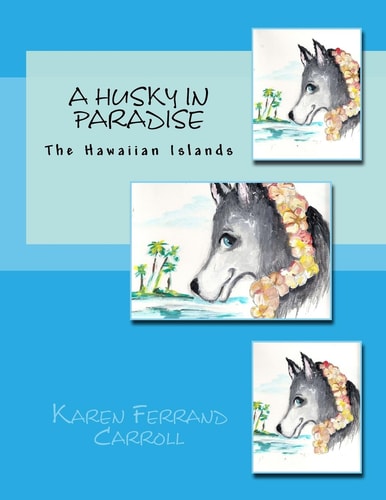 A Husky In Paradise The Hawaiian Islands