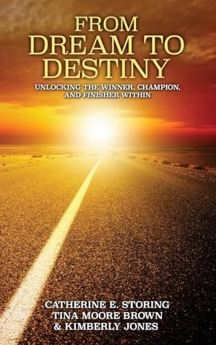 From Dream to Destiny Unlocking the Winner, the Champion, and Finisher Within