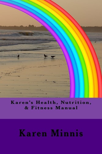 Karen's Health, Nutrition, and Fitness Manual