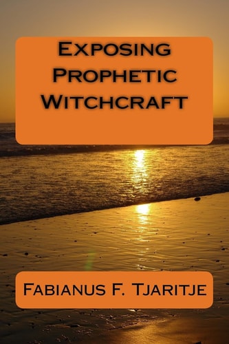 Dimensions of the Prophetic Exposing Witchcraft