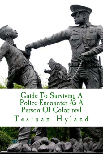 Guide To Surviving A Police Encounter As A Person Of Color
