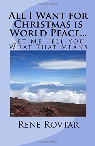 All I Want for Christmas Is World Peace... Let Me Tell You What That Means