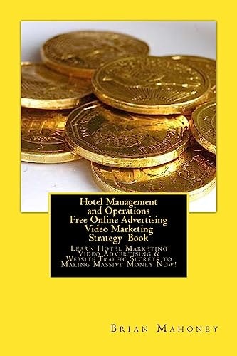 Hotel Management and Operations Free Online Advertising Video Marketing Strategy Book Learn Hotel Marketing Video Advertising and Website Traffic Secrets to Making Massive Money Now!