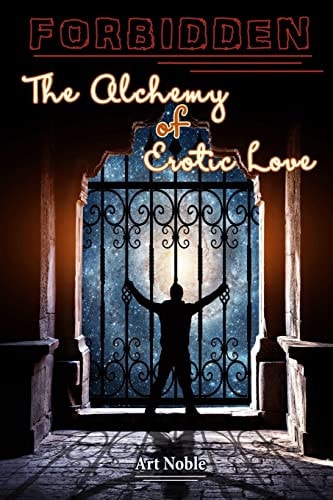 Forbidden The Alchemy of Erotic Love