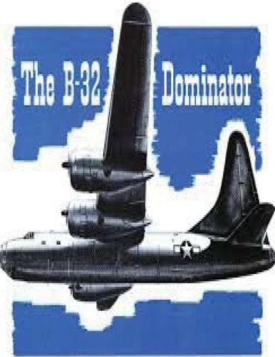 Airplane Commander Training Manual For The Dominator, B-32 by United States. Army Air Forces. Office of Flying Safety