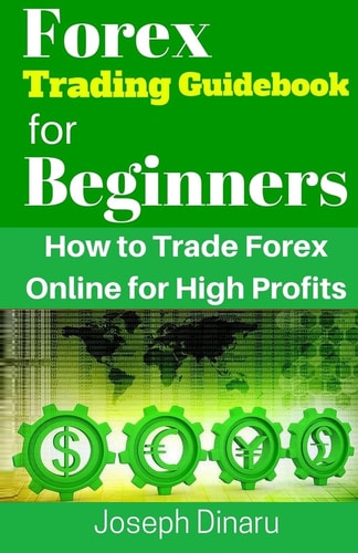 Forex Trading Guidebook for Beginners How to Trade Forex Online for High Profits
