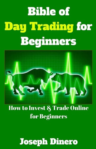 Bible of Day Trading for Beginners How to Invest and Trade Online for Beginners