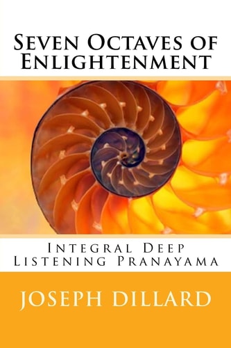 Seven Octaves of Enlightenment Integral Deep Listening Pranayama