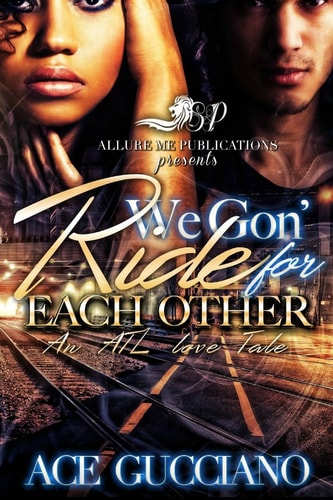We Gon' Ride for Each Other An ATL Love Story