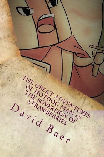 The Great Adventures of Hotdog Man #5 The Sovereign of Strawberries