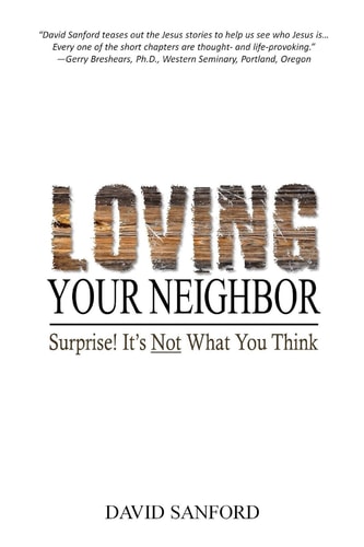 Loving Your Neighbor Surprise! It's Not What You Think