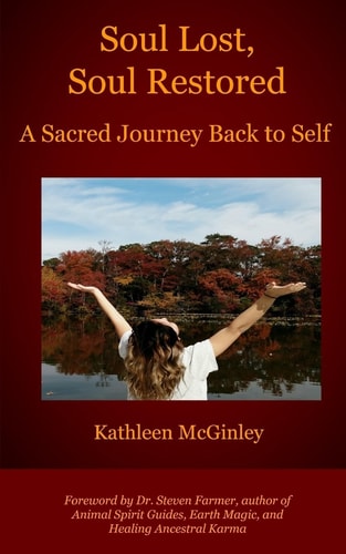 Soul Lost, Soul Restored A Sacred Journey Back to Self