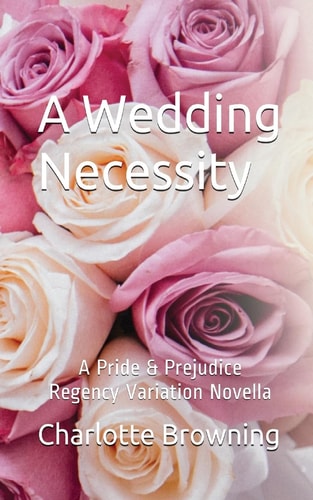 A Wedding Necessity A Pride and Prejudice Regency Variation Novella