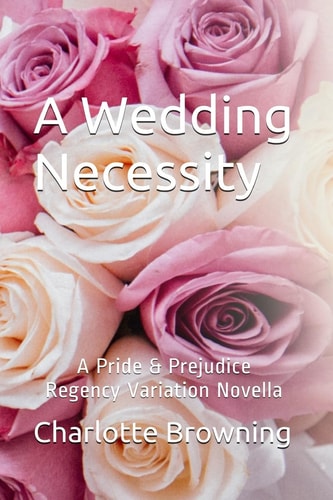A Wedding Necessity - LP A Pride and Prejudice Regency Variation Novella