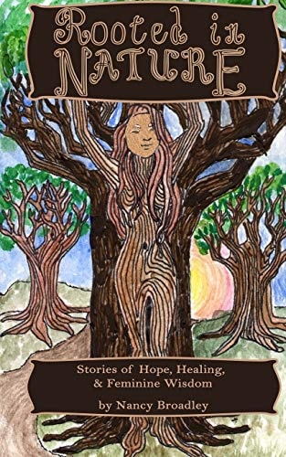 Rooted In Nature Stories of Hope, Healing and Feminine Wisdom