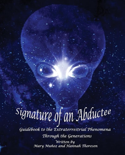 Signature of an Abductee Guidebook to the Extraterrestrial Phenomena Through the Generations