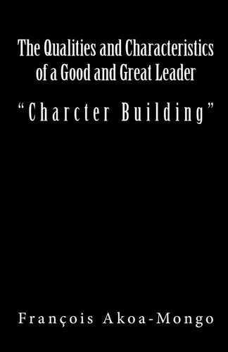 The Qualities and Characteristics of a Good and Great Leader Book Published for Africans