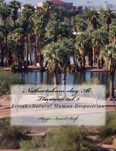 Nathartukum Elay Al-Thawarti Vol. 5 Fitrah=Natural Human Disposition