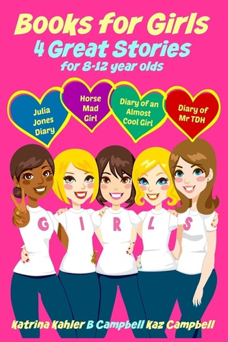 Books for Girls - 4 Great Stories for 8 to 12 Year Olds Julia Jones' Diary, Horse Mad Girl, Diary of an Almost Cool Girl and Diary of Mr TDH