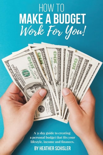 How to Make a Budget Work For You A 31 Day Guide to Creating a Personal Budget that Fits Your Lifestyle, Income and Finances.