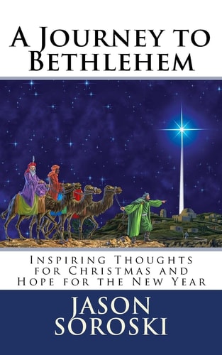 A Journey to Bethlehem Inspiring Thoughts for Christmas and Hope for the New Year