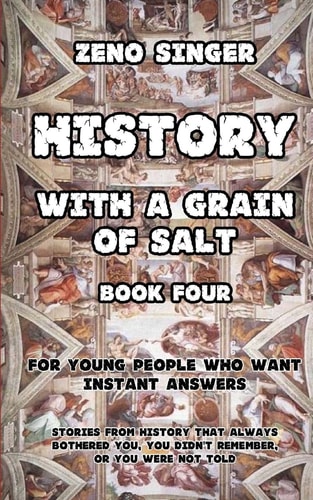 History with a Grain of Salt: Book Four Book Four: Renaissance