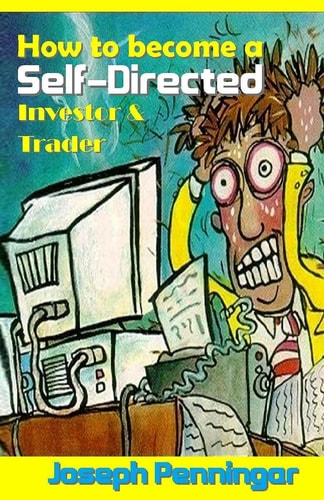 How to Become a Self-Directed Investor and Trader Easiest Fastest Ways to Build Your Own Wealth
