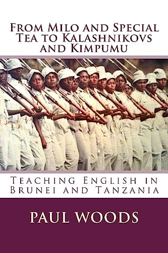 From Milo and Special Tea to Kalashnikovs and Kimpumu Teaching English in Brunei and Tanzania