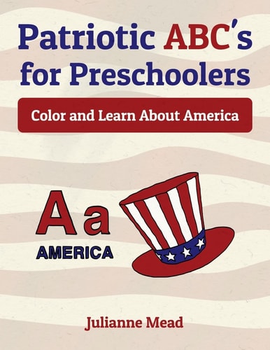 Patriotic ABC's for Preschoolers Color and Learn About America