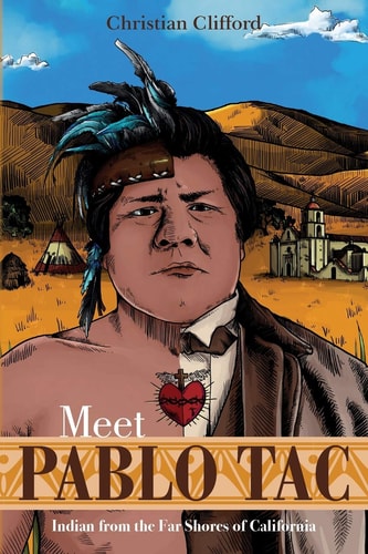 Meet Pablo Tac Indian from the Far Shores of California