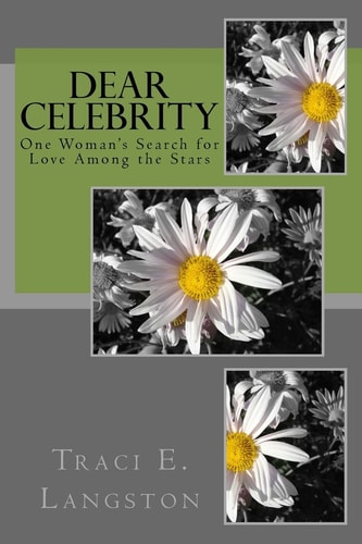 Dear Celebrity One Woman's Search For Love Among The Stars