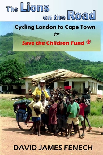 The Lions on the Road Cycling from London to Cape Town for Save the Children Fund