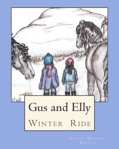 Winter Ride Gus and Elly Set Off on a Special Winter Ride with Their Horse Friends, Princess Onna, Coyote and Rusty, to Explore a Nearby Mountain. What Magical Things Will They Find When They Finally Reach the Top?