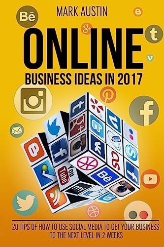 Online Business Ideas. 20 Tips of How to Use Social Media to Get Your Business