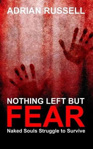 Nothing Left But Fear Naked Souls Struggle to Survive