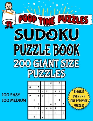 Poop Time Puzzles Sudoku Puzzle Book, 200 Giant Size Puzzles, 100 Easy and 100 Medium One Gigantic Puzzle Per Letter Size Page