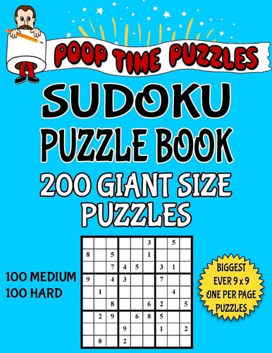 Poop Time Puzzles Sudoku Puzzle Book, 200 Giant Size Puzzles, 100 Medium and 100 Hard One Gigantic Puzzle Per Letter Size Page