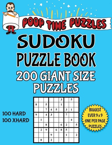 Poop Time Puzzles Sudoku Puzzle Book, 200 Giant Size Puzzles, 100 Hard and 100 Extra Hard One Gigantic Puzzle Per Letter Size Page