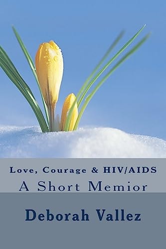 Love, Courage and HIV/AIDS A Short Memoir